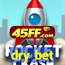 dry bet